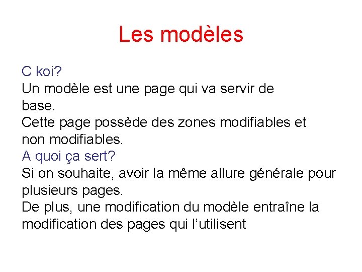 Les modèles C koi? Un modèle est une page qui va servir de base.