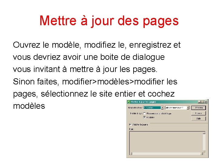 Mettre à jour des pages Ouvrez le modèle, modifiez le, enregistrez et vous devriez