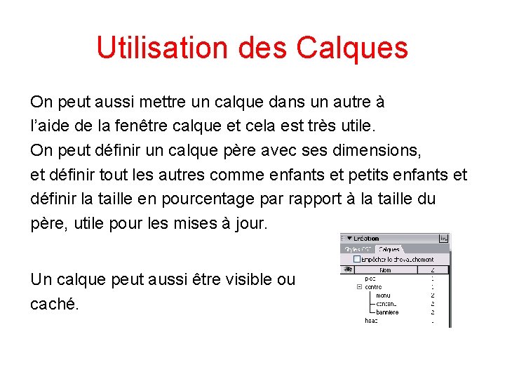 Utilisation des Calques On peut aussi mettre un calque dans un autre à l’aide