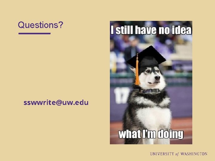 Questions? sswwrite@uw. edu 