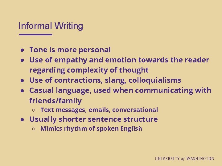 Informal Writing ● Tone is more personal ● Use of empathy and emotion towards