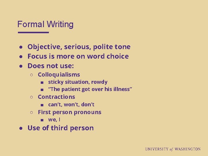 Formal Writing ● Objective, serious, polite tone ● Focus is more on word choice