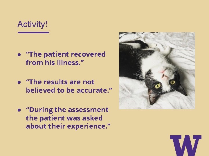 Activity! ● “The patient recovered from his illness. ” ● “The results are not