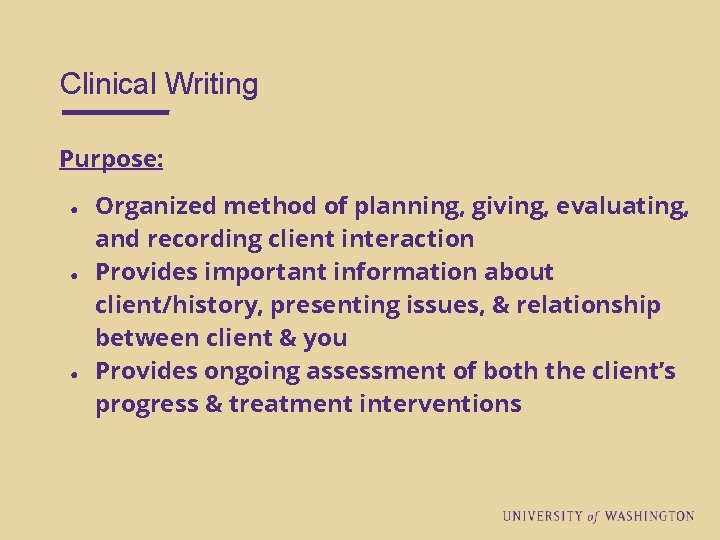 Clinical Writing Purpose: ● ● ● Organized method of planning, giving, evaluating, and recording