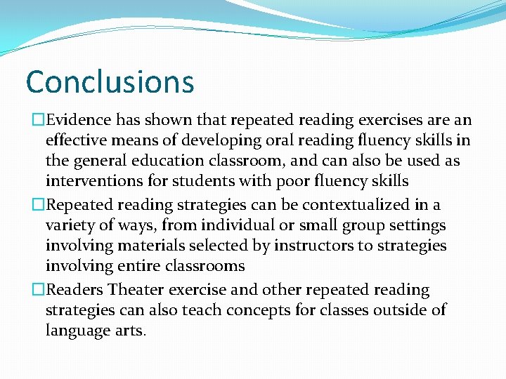 Conclusions �Evidence has shown that repeated reading exercises are an effective means of developing Conclusions �Evidence has shown that repeated reading exercises are an effective means of developing