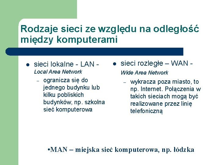 Rodzaje sieci ze względu na odległość między komputerami l sieci lokalne - LAN Local