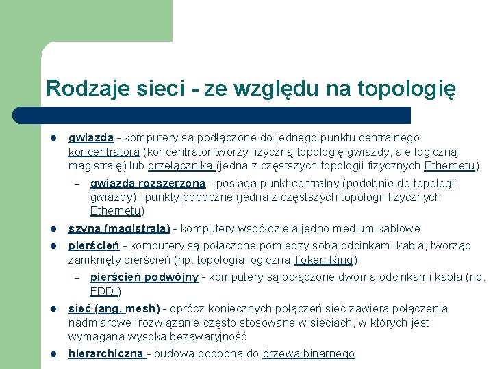 Rodzaje sieci - ze względu na topologię l gwiazda - komputery są podłączone do