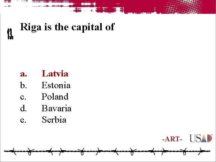 Riga is the capital of a. b. c. d. e. Latvia Estonia Poland Bavaria