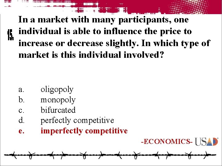 In a market with many participants, one individual is able to influence the price