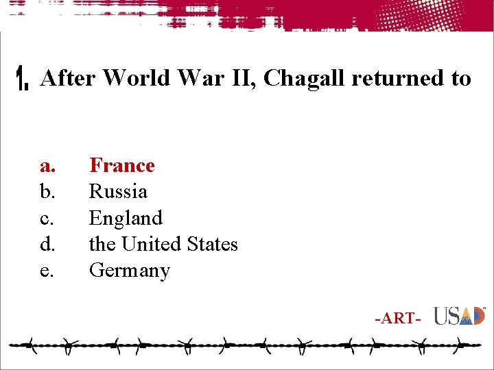 After World War II, Chagall returned to a. b. c. d. e. France Russia