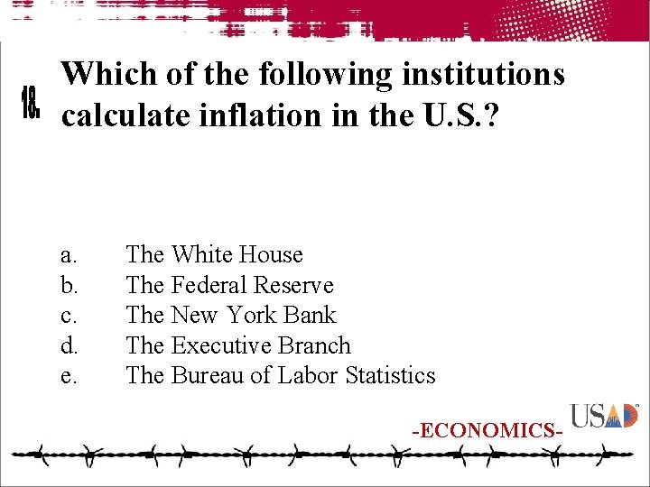 Which of the following institutions calculate inflation in the U. S. ? a. b.