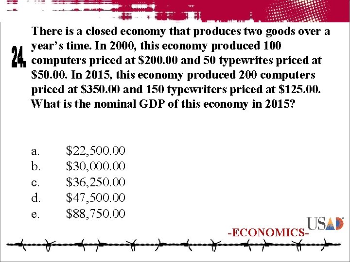 There is a closed economy that produces two goods over a year’s time. In