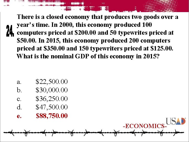 There is a closed economy that produces two goods over a year’s time. In