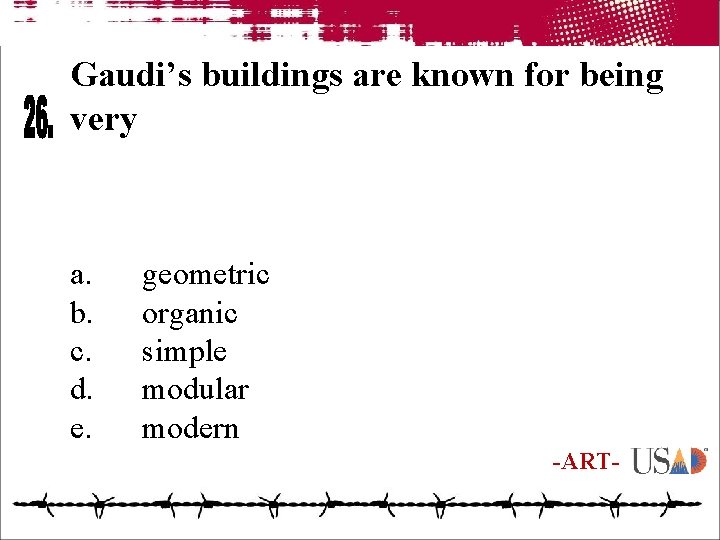 Gaudi’s buildings are known for being very a. b. c. d. e. geometric organic