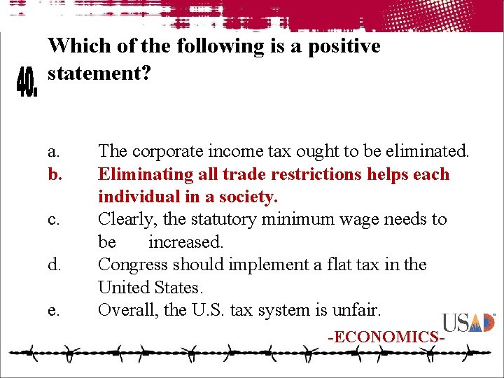 Which of the following is a positive statement? a. b. c. d. e. The