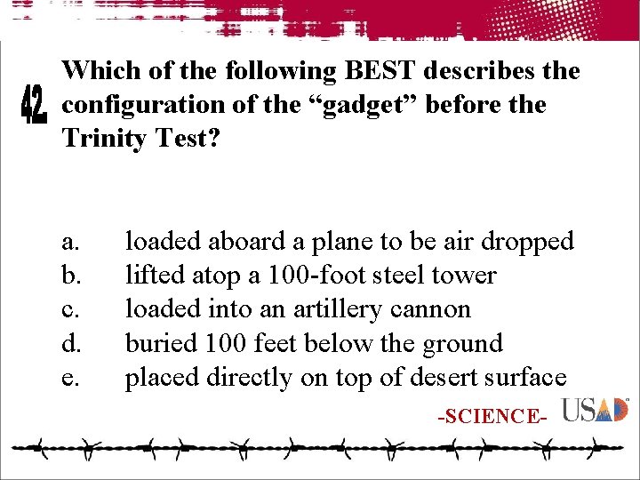 Which of the following BEST describes the configuration of the “gadget” before the Trinity