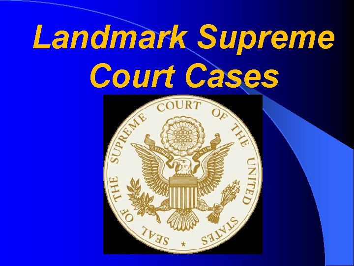 Landmark Supreme Court Cases 