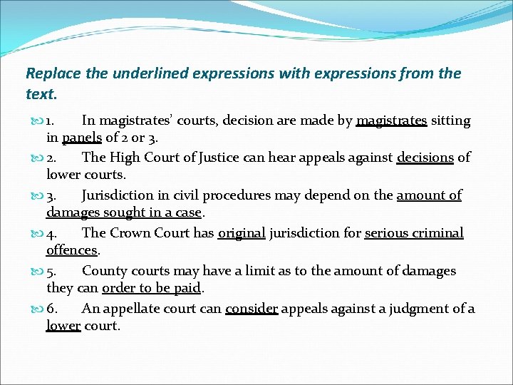 Replace the underlined expressions with expressions from the text. 1. In magistrates’ courts, decision