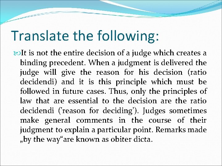 Translate the following: It is not the entire decision of a judge which creates