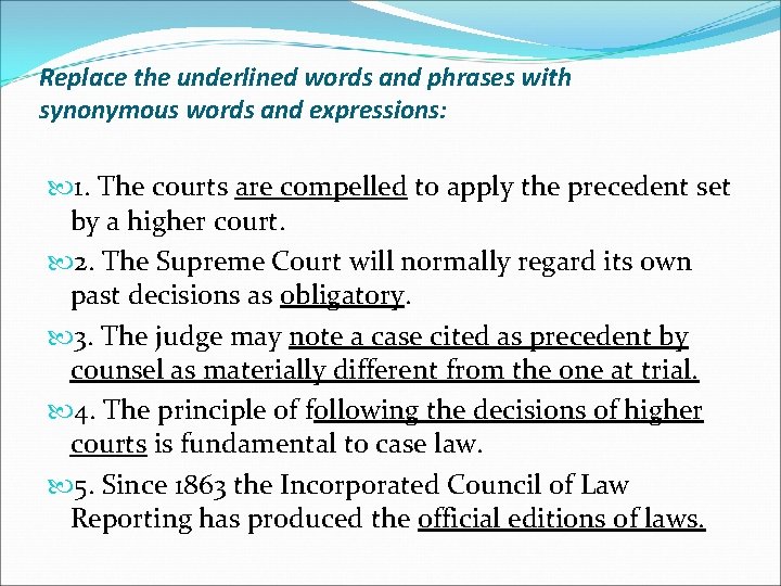Replace the underlined words and phrases with synonymous words and expressions: 1. The courts