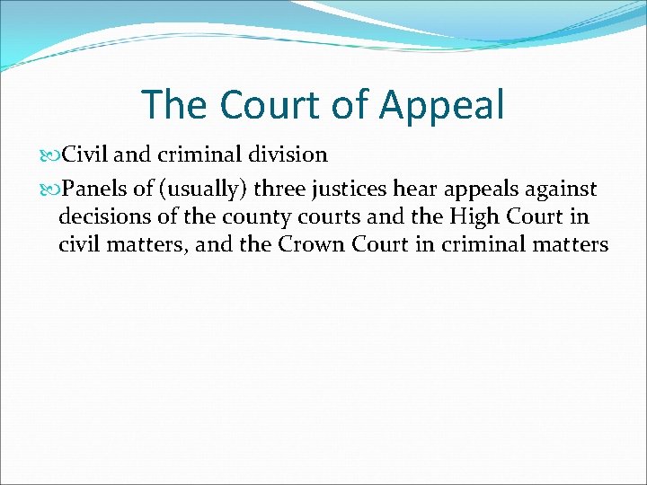 The Court of Appeal Civil and criminal division Panels of (usually) three justices hear