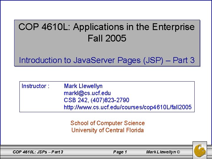 COP 4610 L: Applications in the Enterprise Fall 2005 Introduction to Java. Server Pages