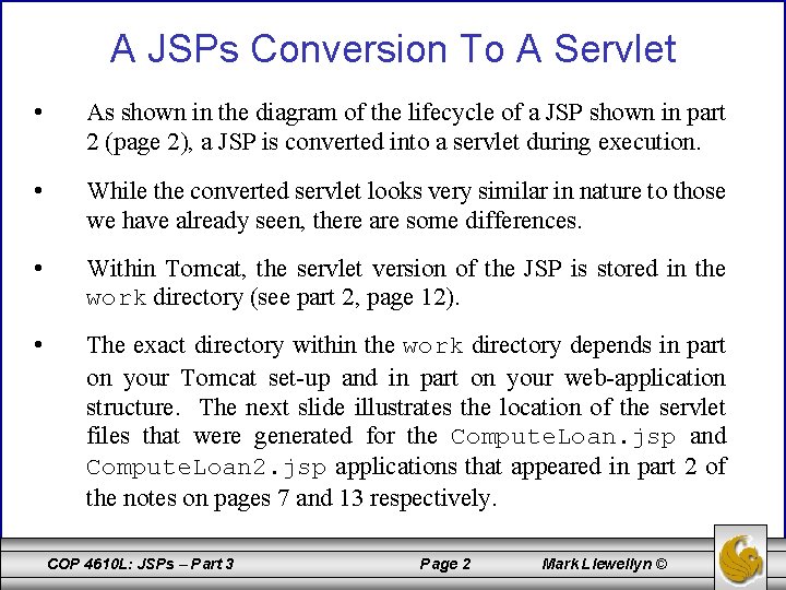 A JSPs Conversion To A Servlet • As shown in the diagram of the
