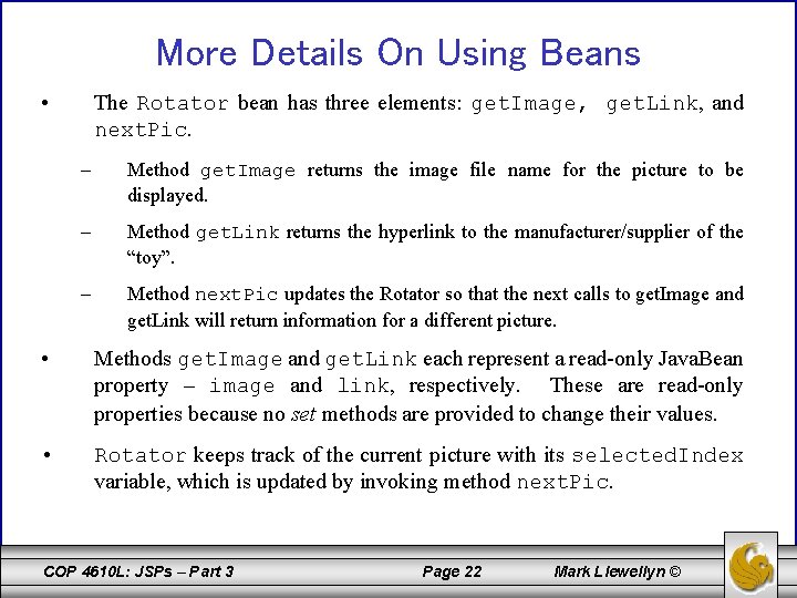 More Details On Using Beans • The Rotator bean has three elements: get. Image,