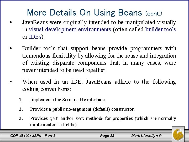 More Details On Using Beans • (cont. ) Java. Beans were originally intended to