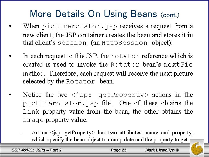 More Details On Using Beans (cont. ) • When picturerotator. jsp receives a request