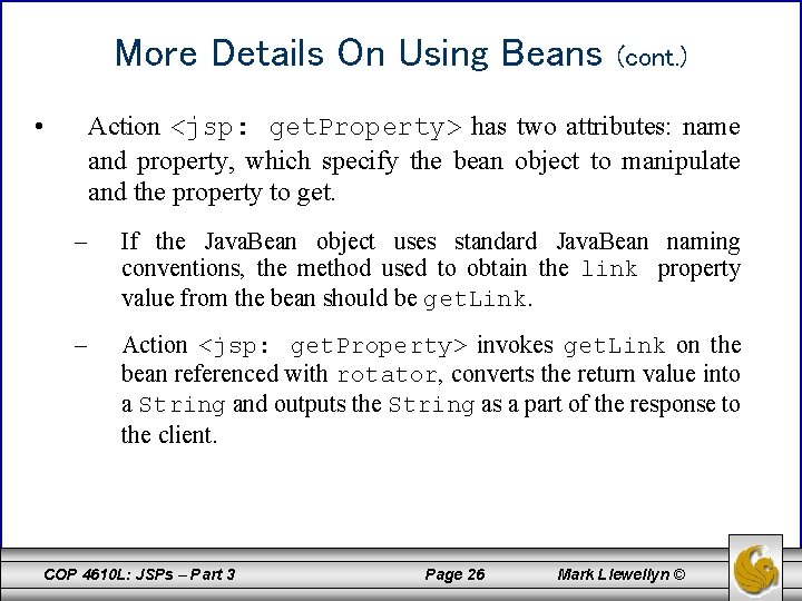 More Details On Using Beans • (cont. ) Action <jsp: get. Property> has two