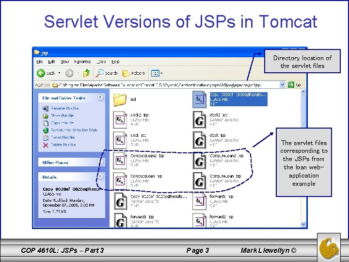 Servlet Versions of JSPs in Tomcat Directory location of the servlet files The servlet
