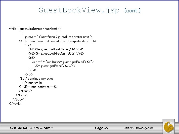 Guest. Book. View. jsp (cont. ) while ( guest. List. Iterator. has. Next() )
