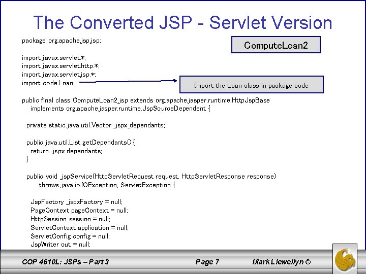 The Converted JSP - Servlet Version package org. apache. jsp; import javax. servlet. *;