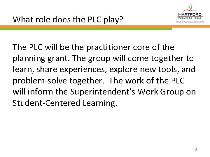 What role does the PLC play? The PLC will be the practitioner core of
