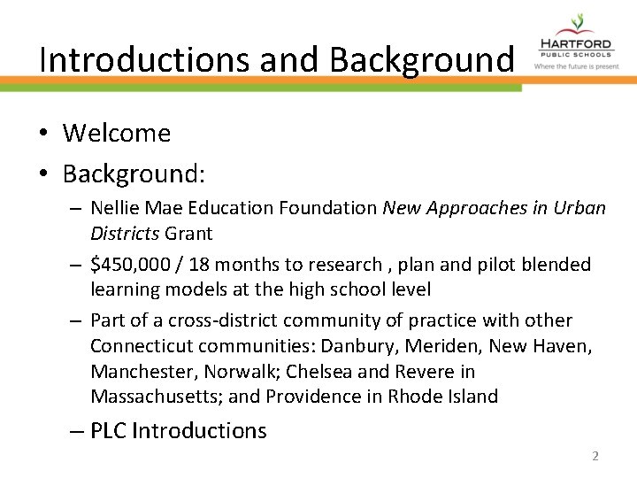 Introductions and Background • Welcome • Background: – Nellie Mae Education Foundation New Approaches