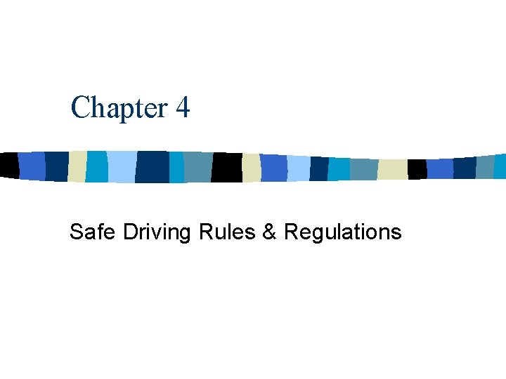 Chapter 4 Safe Driving Rules & Regulations 