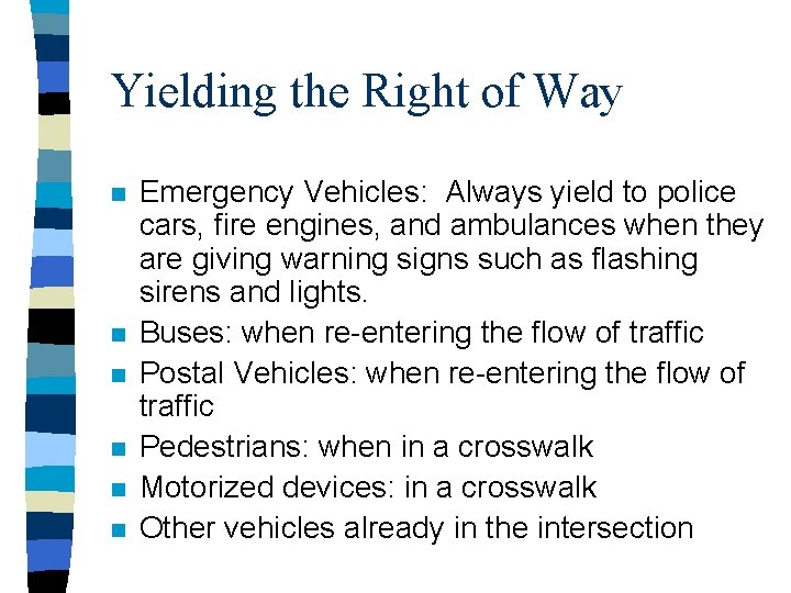 Yielding the Right of Way n n n Emergency Vehicles: Always yield to police