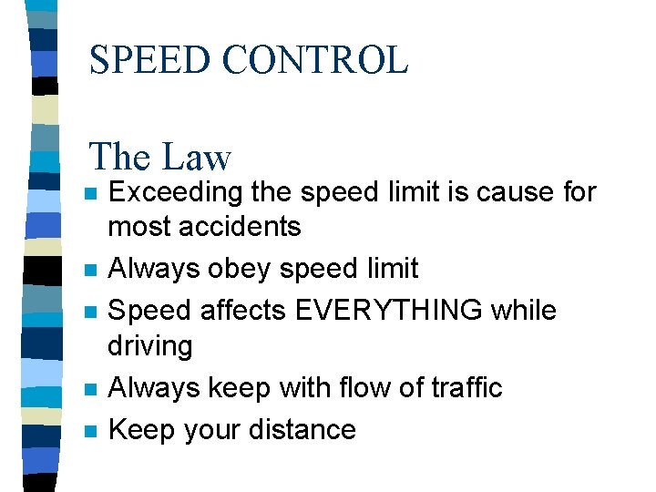 SPEED CONTROL The Law n n n Exceeding the speed limit is cause for