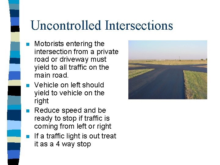 Uncontrolled Intersections n n Motorists entering the intersection from a private road or driveway