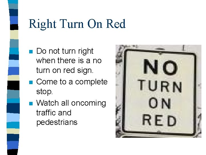 Right Turn On Red n n n Do not turn right when there is