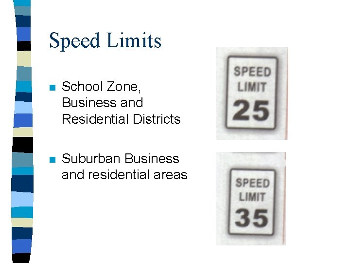 Speed Limits n School Zone, Business and Residential Districts n Suburban Business and residential