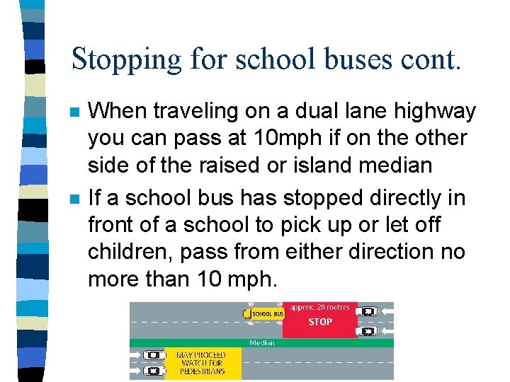 Stopping for school buses cont. n n When traveling on a dual lane highway