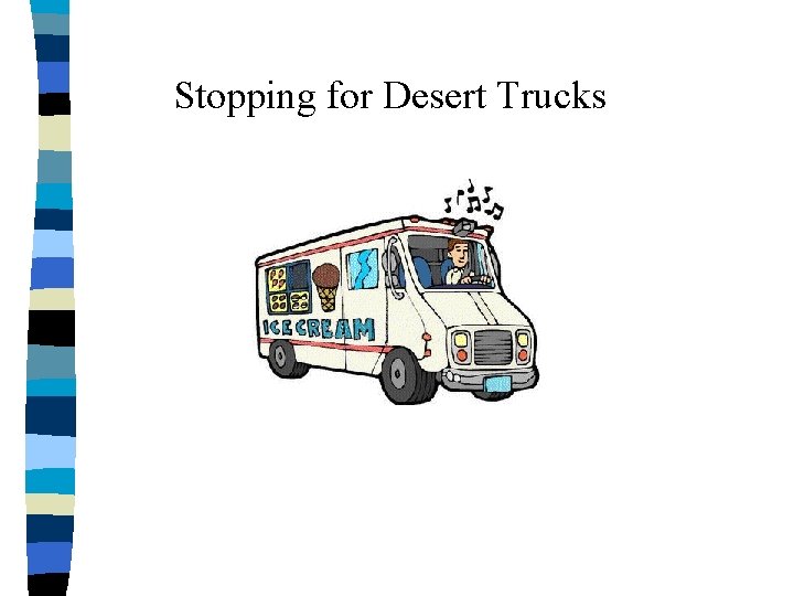 Stopping for Desert Trucks 