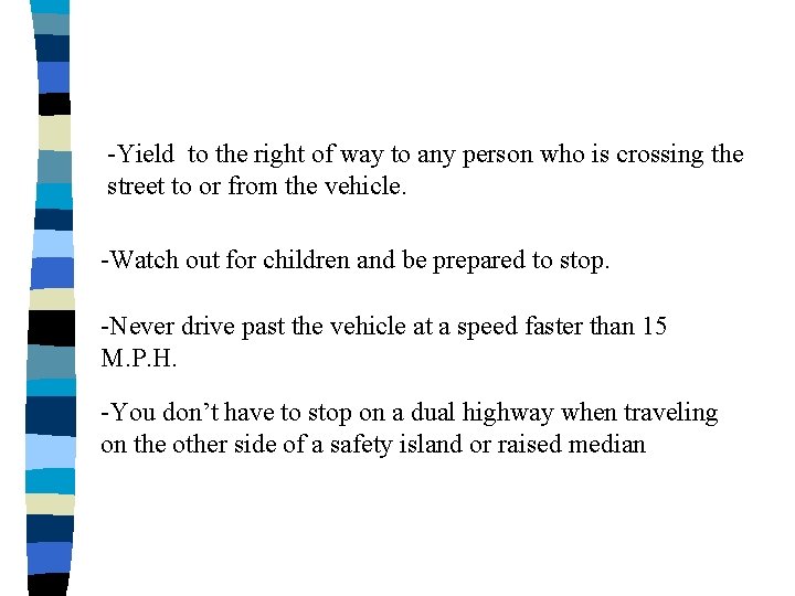 -Yield to the right of way to any person who is crossing the street