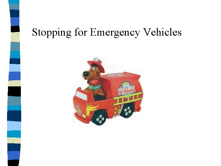 Stopping for Emergency Vehicles 