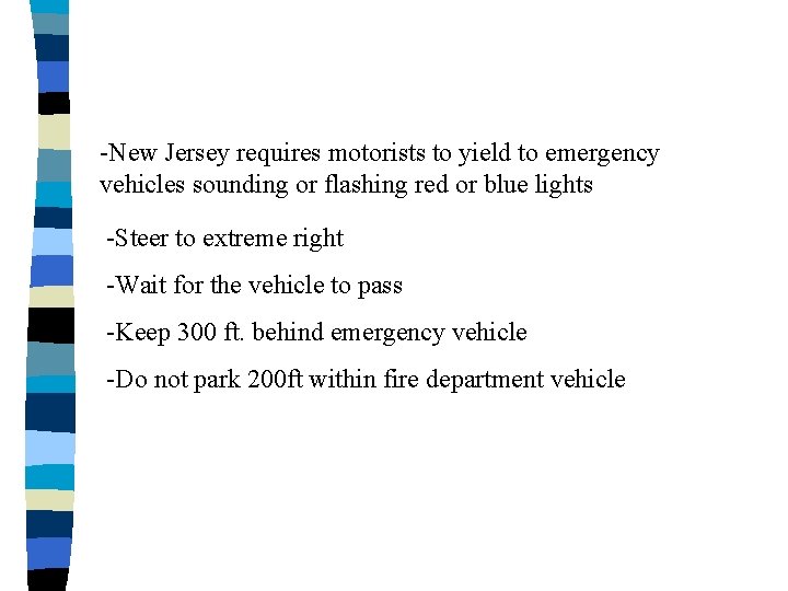 -New Jersey requires motorists to yield to emergency vehicles sounding or flashing red or