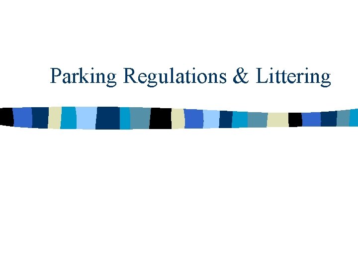 Parking Regulations & Littering 