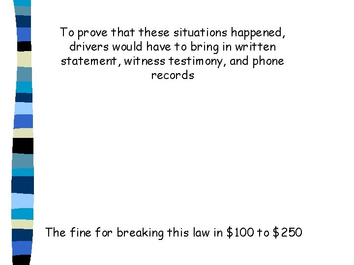 To prove that these situations happened, drivers would have to bring in written statement,