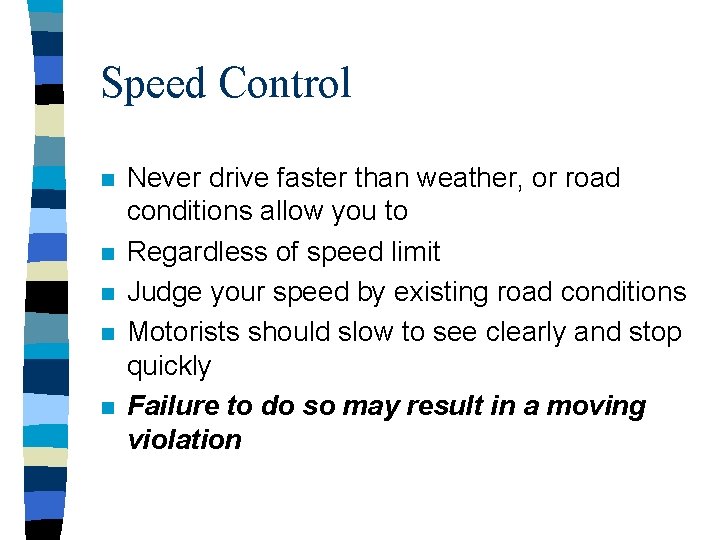 Speed Control n n n Never drive faster than weather, or road conditions allow